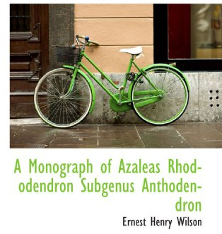 A Monograph of Azaleas Rhododendron Subgenus Anthodendron
