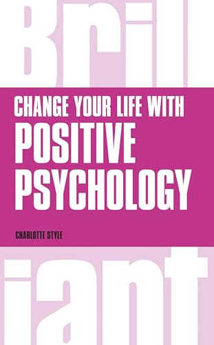 Change Your Life with Positive Psychology (Brilliant Business)