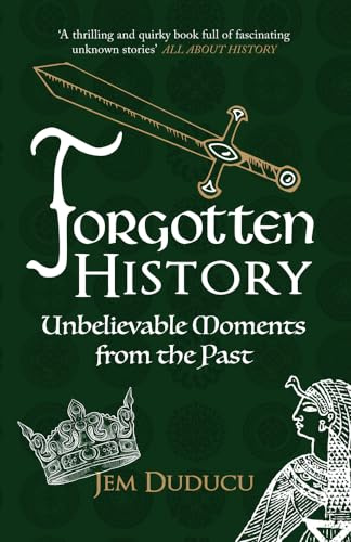 Forgotten History: Unbelievable Moments from the past