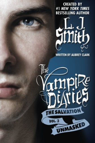 The Salvation: Unmasked (The Vampire Diaries, Band 3)