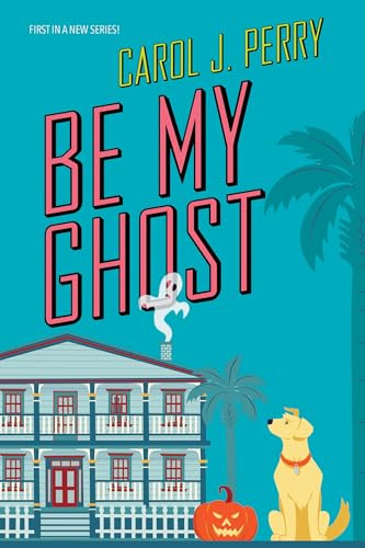 Be My Ghost (A Haunted Haven Mystery, Band 1)