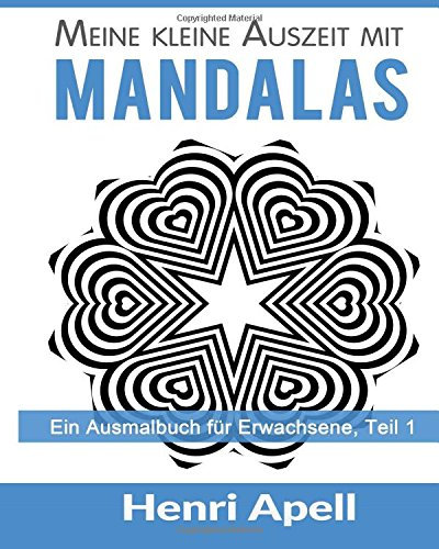 Meine kleine Auszeit mit Mandalas: Ein Ausmalbuch für Erwachsene