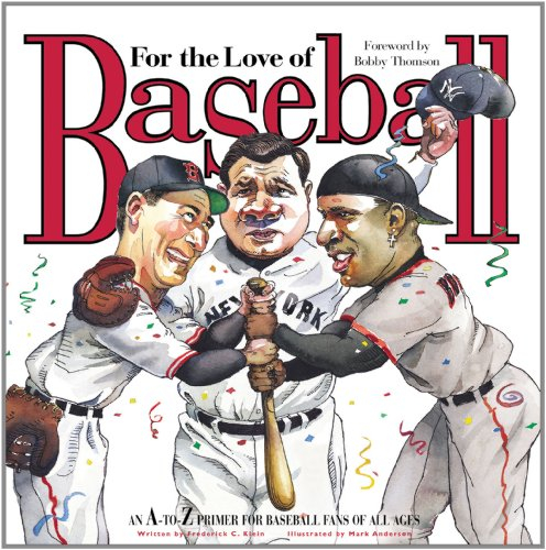 For the Love of Baseball: An A-To-Z Primer for Baseball Fans of All Ages (For the Love of the ...)