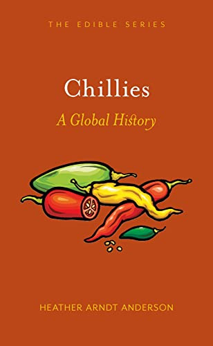 Chillies: A Global History (Edible)