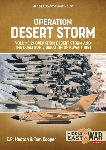 Desert Storm: Volume 2 - Operation Desert Storm and the Coalition Liberation of Kuwait 1991 (Middle East@War)