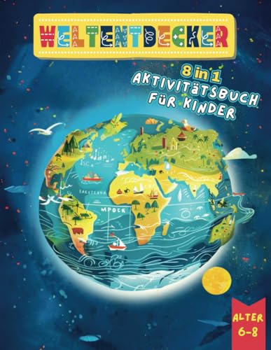 Weltentdecker: 8 in 1 Aktivitätsbuch für Kinder Alter 6-8 (Aktivitätsbücher für Kinder, Band 2)