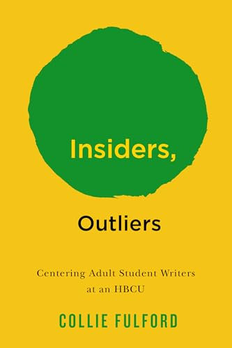 Insiders, Outliers: Centering Adult Student Writers at an HBCU (The American Campus)
