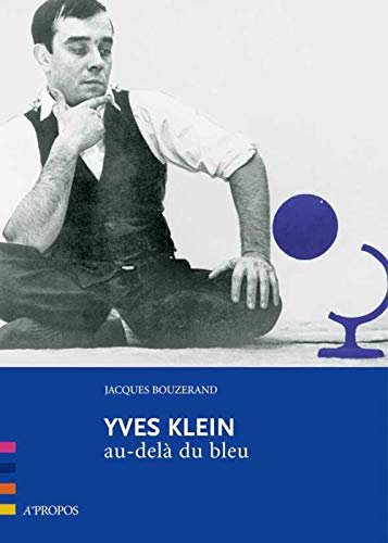 Yves Klein : Au-delà du bleu