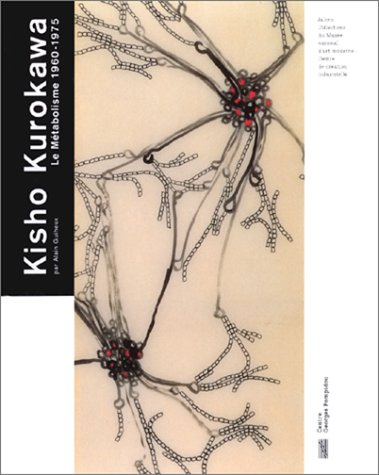 Kisho Kurokawa: Le Metabolisme 1960-1975 Jalons