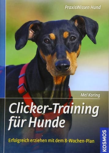 Clicker-Training für Hunde: Erfolgreich erziehen mit dem 8-Wochen-Plan (Praxiswissen Hund)