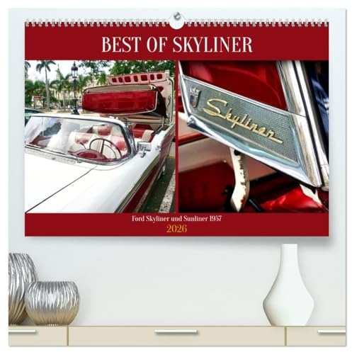 BEST OF SKYLINER - Ford Skyliner und Sunliner 1957 (hochwertiger Premium Wandkalender 2026 DIN A2 quer), Kunstdruck in Hochglanz: Der seltene US-Oldtimer Ford Skyliner in Havanna (CALVENDO Mobilitaet)