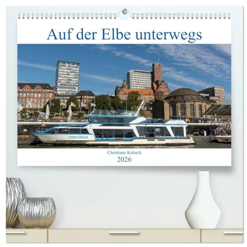 Auf der Elbe unterwegs (hochwertiger Premium Wandkalender 2026 DIN A2 quer), Kunstdruck in Hochglanz: Auf der Elbe gibt es immer was zu entdecken (CALVENDO Orte)