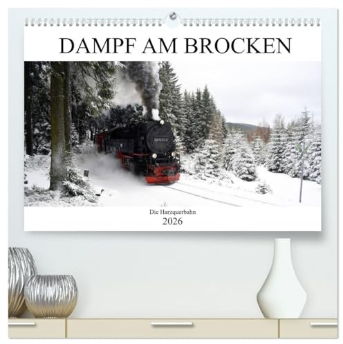Dampf am Brocken - Die Harzquerbahn (hochwertiger Premium Wandkalender 2026 DIN A2 quer), Kunstdruck in Hochglanz: Die Harzbahn von Wernigerode zum Brocken (CALVENDO Mobilitaet)