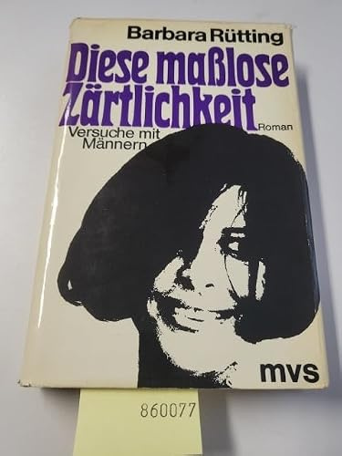 Diese maßlose Zärtlichkeit