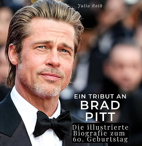 Ein Tribut an Brad Pitt: Die illustrierte Biografie zum 60. Geburtstag
