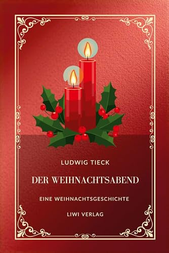 Ludwig Tieck: Der Weihnachtsabend.: Eine Weihnachtsgeschichte