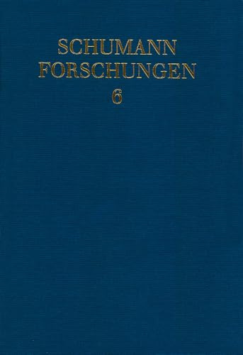 Robert Schumann und die französische Romantik: Bericht über das 5. Internationale Schumann-Symposion. Band 6. (Schumann-Forschungen, Band 6)