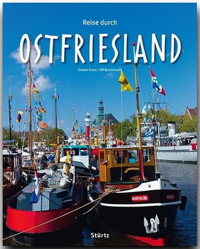 Reise durch Ostfriesland: Ein Bildband mit über 190 Bildern auf 140 Seiten - STÜRTZ Verlag