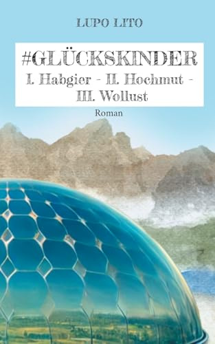 Hashtag Glückskinder: I. Habgier - II. Hochmut - III. Wollust