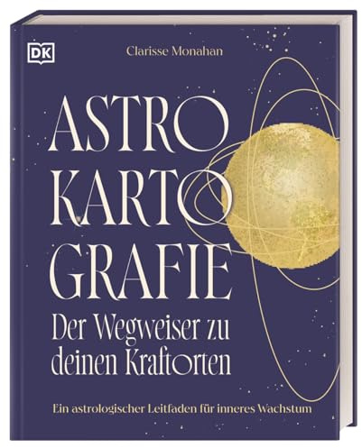 Astrokartografie – der Wegweiser zu deinen Kraftorten: Ein astrologischer Leitfaden für inneres Wachstum. Finde deinen astrologischen Kraftort für jede Lebenslage