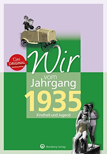 Wir vom Jahrgang 1935 - Kindheit und Jugend - Geschenkbuch zum 90. Geburtstag - Jahrgangsbuch mit Geschichten, Fotos und Erinnerungen mitten aus dem Alltag (Jahrgangsbände)