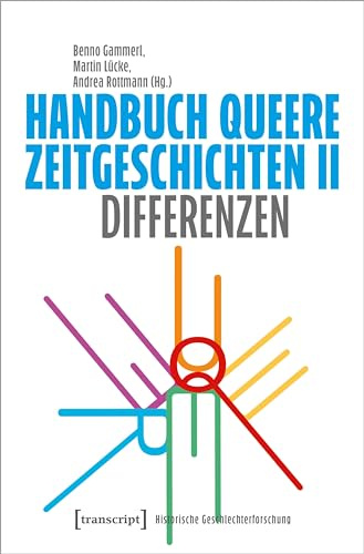 Handbuch Queere Zeitgeschichten II: Differenzen (Historische Geschlechterforschung)