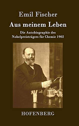 Aus meinem Leben: Die Autobiographie des Nobelpreisträgers für Chemie 1902