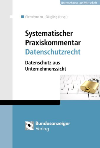 Systematischer Praxiskommentar Datenschutzrecht: Datenschutz aus Unternehmenssicht
