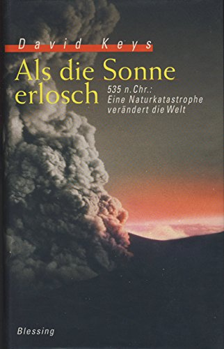 Als die Sonne erlosch: 535 n. Chr., Eine Naturkatastrophe verändert die Welt