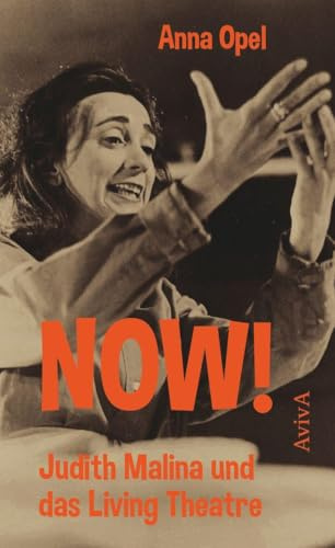 NOW!: Judith Malina und das Living Theatre