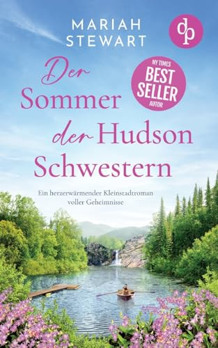 Der Sommer der Hudson Schwestern: Ein romantischer Feel Good Liebesroman voller Geheimnisse und Hoffnung