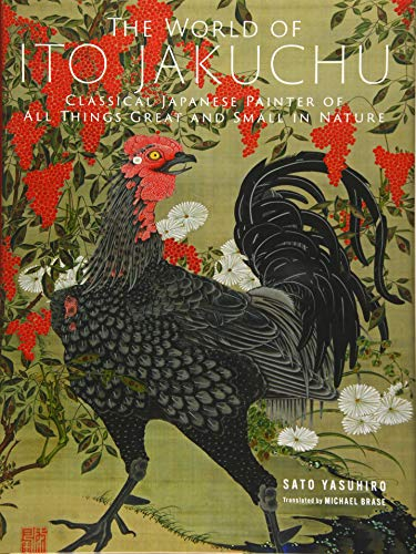 The World of Ito Jakuchu: Classical Japanese Painter of All Things Great and Small in Nature
