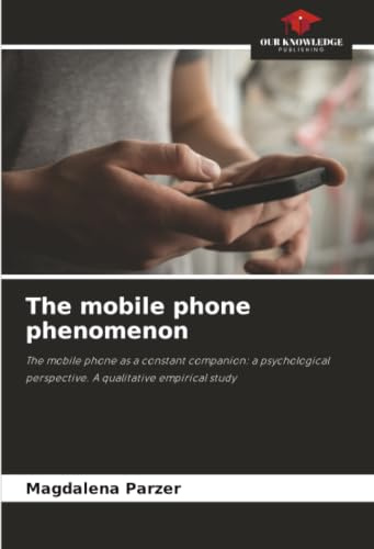 The mobile phone phenomenon: The mobile phone as a constant companion: a psychological perspective. A qualitative empirical study