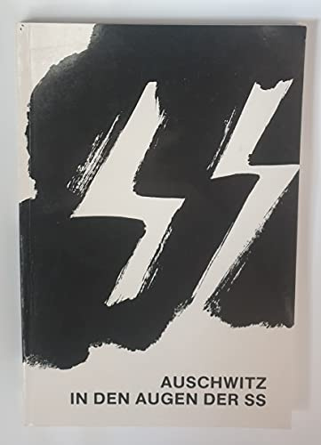 Auschwitz in den Augen der SS