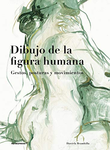 Dibujo De La Figura humana. Gestos, posturas y movimientos (2ª Edición) (PROMOPRESS)