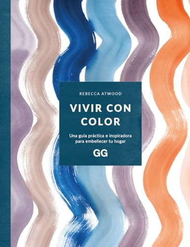 Vivir con color: Una guía práctica e inspiradora para embellecer tu hogar (INTERIORISMO)