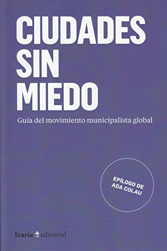 Ciudades sin miedo: Guía del movimiento municipal global (Fuera de colección)