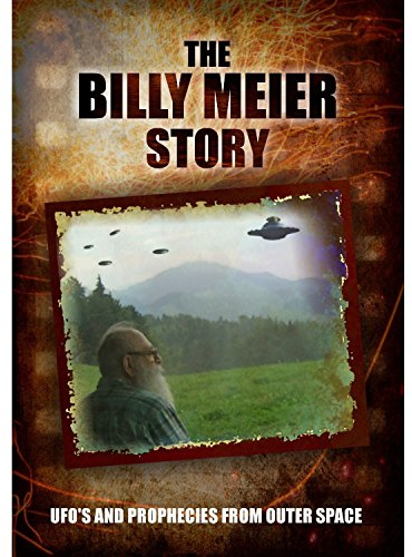 The Billy Meier Story: UFO's and the Prophecies from Outer Space