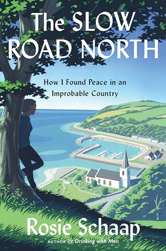 The Slow Road North: How I Found Peace in an Improbable Country – A Poignant Northern Ireland Memoir and Social History of Grief and Healing