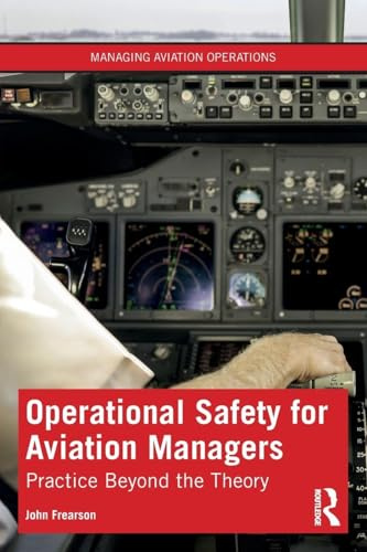 Operational Safety for Aviation Managers (Managing Aviation Operations)