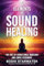 5 Elements of Sound Healing: The Art of Vibrational Medicine and Sonic Ceremony