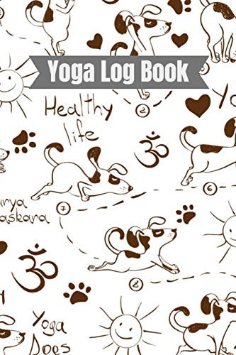 Yoga Log Book: Yoga Journal Notebook | Funny Dogs & Puppy's Pattern yoga Log Tracker Journal To Get Fit Healthy Weight Loss Journal