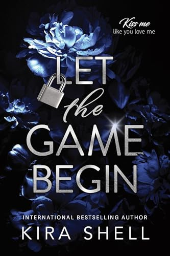 Let the Game Begin: A Dark College Romance Full of Romantic Suspense (Kiss Me Like You Love Me Book 1)