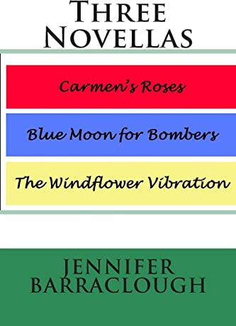 Three Novellas: Carmen's Roses, Blue Moon for Bombers, The Windflower Vibration