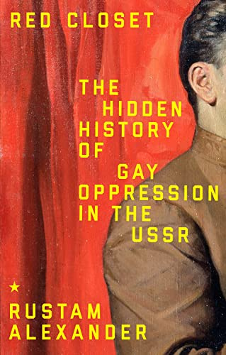 Red closet: The Hidden History of Gay Oppression in the USSR