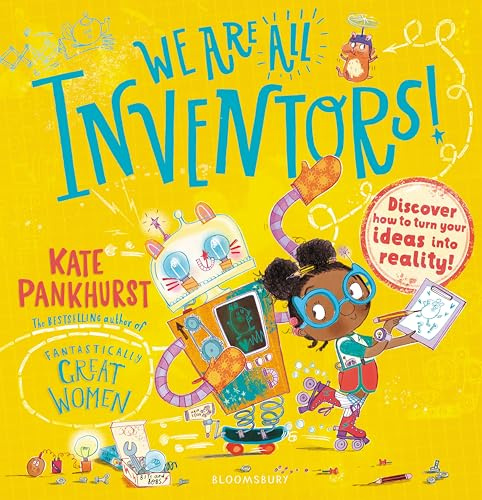 We Are All Inventors!: Discover how to turn your ideas into reality!