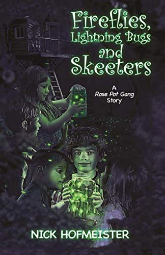 Fireflies, Lightning Bugs and Skeeters: A Rose Pot Gang Story (The Rose Pot Gang)