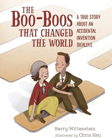 Boo-Boos That Changed the World: A True Story About an Accidental Invention (Really!)