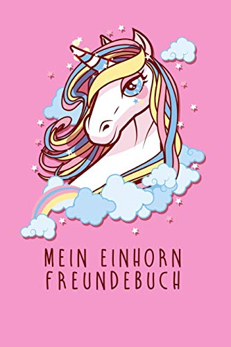 Mein Einhorn Freundebuch: Freundschaftsbuch - Poesiealbum - Einhorn - Märchen - Prinzessin - Fantasy. Perfektes Geschenk für Kindergarten, ... Seiten Platz für Kinder, Freunde & Familie.