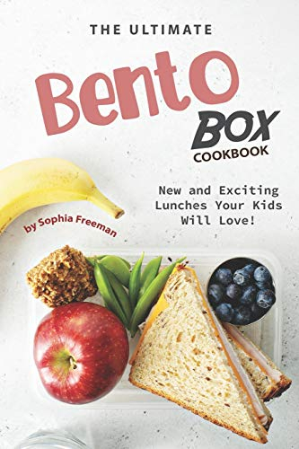 The Ultimate Bento Box Cookbook: New and Exciting Lunches Your Kids Will Love!
